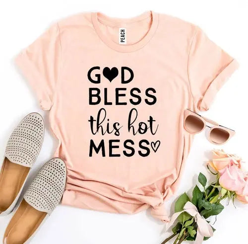 God Bless This Hot Mess T-shirt C2C PRODUCTS
