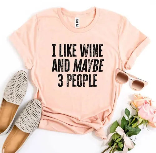 I Like Wine And Maybe 3 People T-shirt C2C PRODUCTS